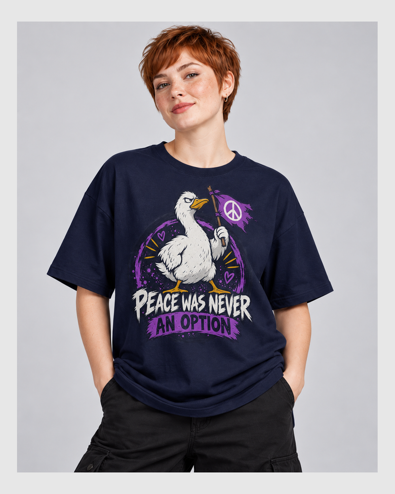 PEACE WAS NEVER AN OPTION OVERSIZED T-SHIRT